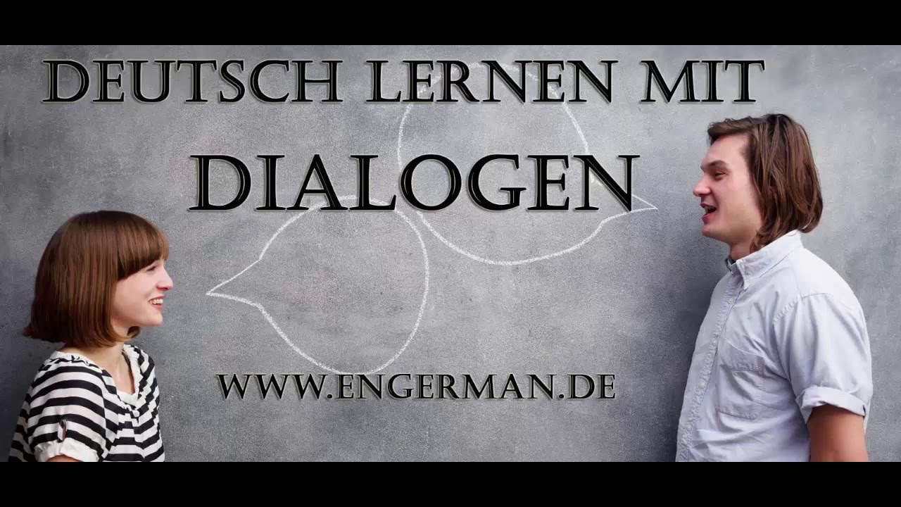 Deutsch lernen mit Dialogen | Learn German with Dialogues ...